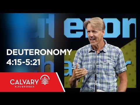 Deuteronomy 4:15-5:21 - Skip Heitzig