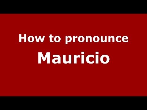 How to pronounce Mauricio