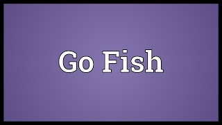 Go Fish Meaning