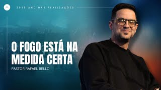Pr. Rafael Bello | O fogo está na medida certa | Tabernáculo da Glória