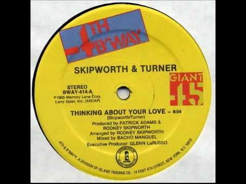 SKIPWORTH & TURNER - Thinking About Your Love (Extended) [HQ]