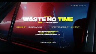 WASTE NO TIME - ZWEII ft. TWEETY JUNEE