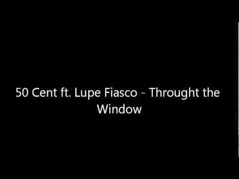 50 Cent ft. Lupe Fiasco - Throught the Window