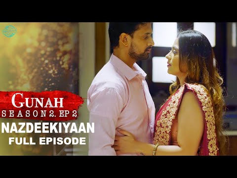 Gunah S.2 - Nazdeekiyaan - Episode 02 | Full Episode | FWFOriginals
