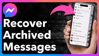 How To Recover Archived Messages In Messenger