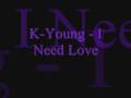 K Young - I Need Love with Lyrics 