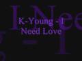 K Young - I Need Love with Lyrics 