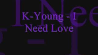 K Young - I Need Love with Lyrics
