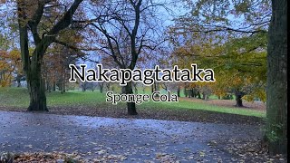 Nakapagtataka by Sponge Cola / Lyric Video