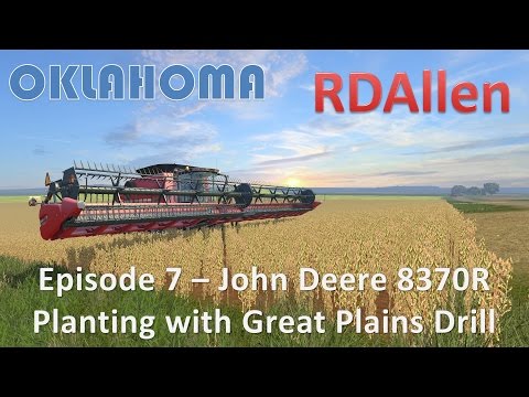 Farming Simulator 15 Oklahoma E7 - John Deere 8370R Planting with Great Plains Drill