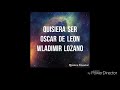 QUISIERA SER OSCAR DE LEON
