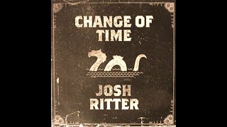 Josh Ritter - Change of Time (Lyrics)