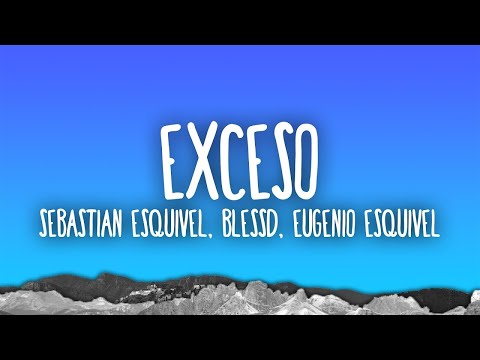 Sebastian Esquivel, Blessd, Eugenio Esquivel - EXCESO  (Letra/Lyrics)