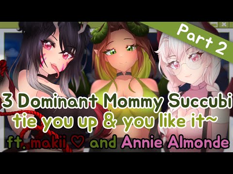 3 DOM Mommy Succubi tie you up and you like it ft. makii ♡ & Annie Almonde |Audio Roleplay F4M