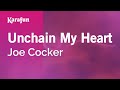 Unchain My Heart - Joe Cocker | Karaoke Version | KaraFun