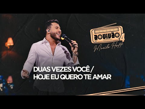 Duas Vezes Você  Hoje Eu Quero Te Amar - Murilo Huff