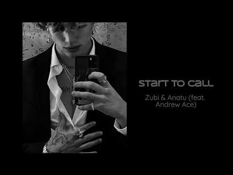 Start to Call - Zubi & Anatu (feat. Andrew Ace)