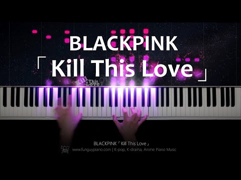 BLACKPINK「Kill This Love」Piano Cover Video