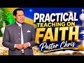 Practical Teaching On Faith By Pastor Chris