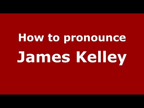 How to pronounce James Kelley (American English/US)  - PronounceNames.com