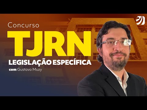 Concurso TJRN: Legislação Específica com Prof. Gustavo Muzy