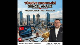 Türkiye Ekonomisi Güncel Analiz | PMI, Enflasyon, Faiz ve Piyasalar