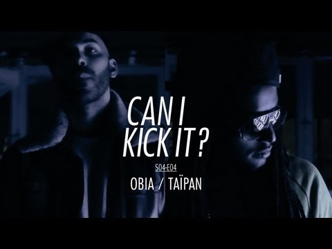 CAN I KICK IT ? (S04-E04) OBIA & TAIPAN / Prod : DRIXXXÉ