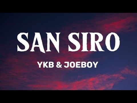 San Siro - YKB & Joeboy (lyrics)