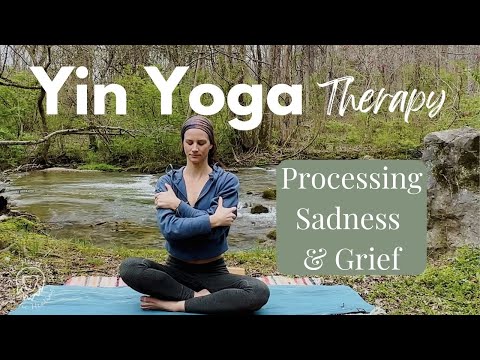 Processing Sadness and Grief with Yin Yoga Therapy: Open Your Heart and Release Emotions