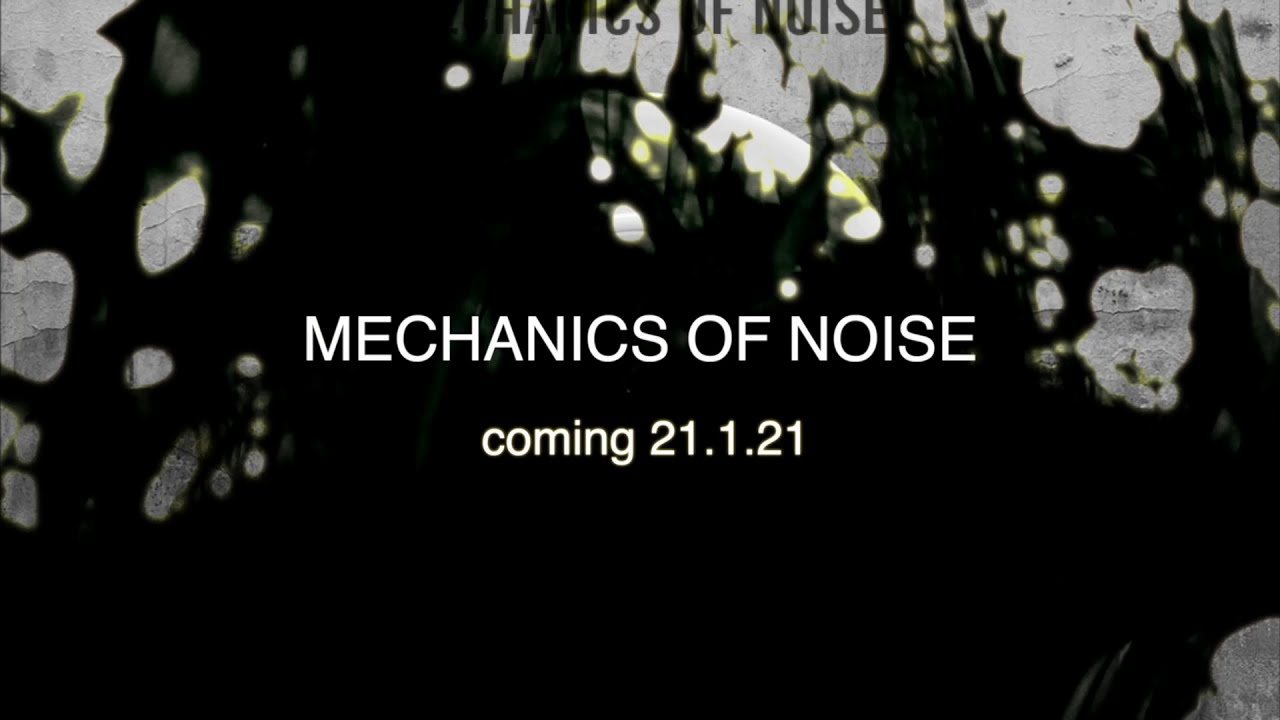 Mechanics of Noise Teaser