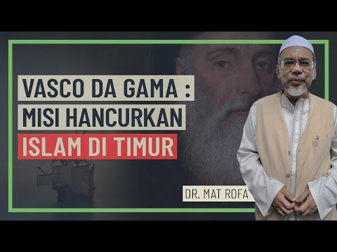 Dr. Mat Rofa - Vasco De Gama, Misi Hancurkan Islam Di Timur