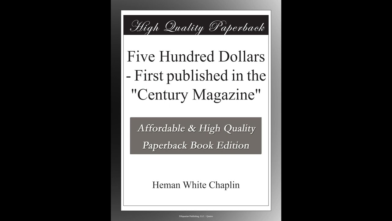 Five Hundred Dollars - First published in the "Century Magazine"