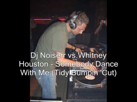 Dj Noiserr vs Whitney Houston - Somebody Dance With Me (Tidy Bumpin 'Cut)