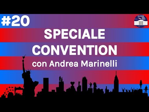 Elezioni USA 2020 - Episodio 20 - Speciale Convention con Andrea Marinelli