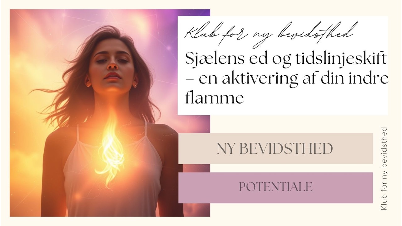 Sjælens ed og tidslinjeskift – en aktivering af din indre flamme
