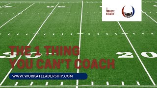 The 1 Thing You can't Coach