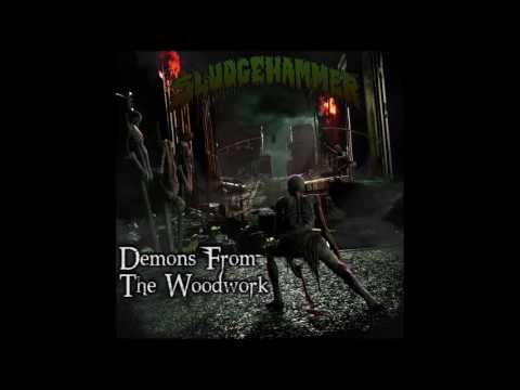 Sludgehammer - Demons From The Woodwork