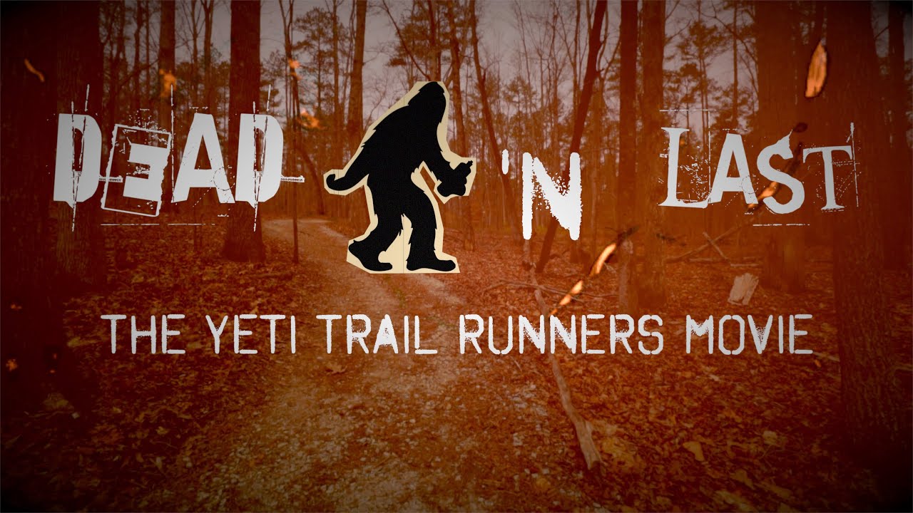 DEAD LAST: The Yeti Trail Runners Movie