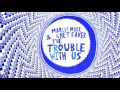 Marcus Marr & Chet Faker - The Trouble With Us ...