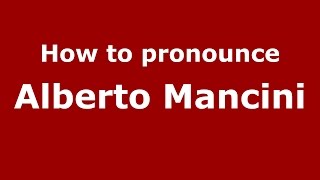 How to pronounce Alberto Mancini