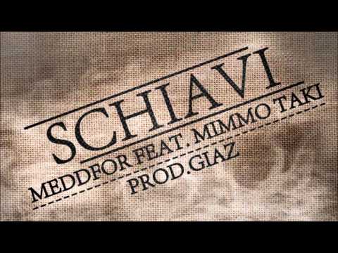 Meddfor - Schiavi Ft. Mimmo Taki (Giaz Prod)