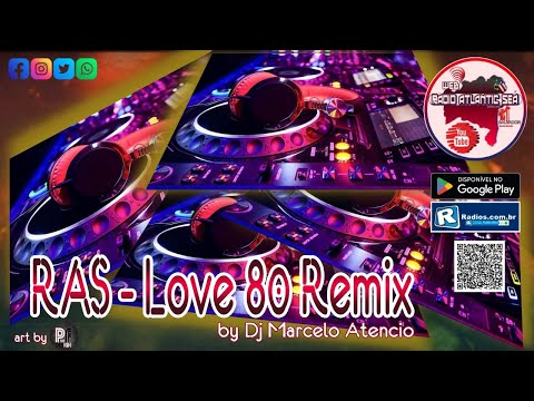 RAS - Love 80 Remix by Dj Marcelo Atencio