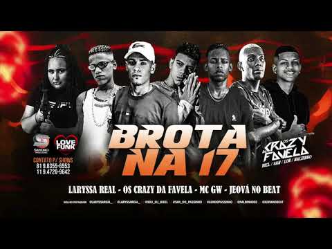 OS CRAZY DA FAVELA, LARYSSA REAL FEAT MC GW - BROTA NA 17 (JEOVÁ NO BEAT)