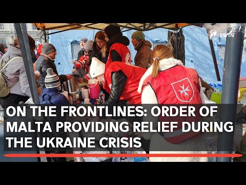 The Order of Malta on the Frontline of the Ukraine Crisis