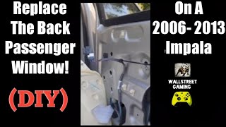 (DIY) Replace The Back Passenger Window on a 2006-2012 Impala! 🔥🔥 🔧 🪛
