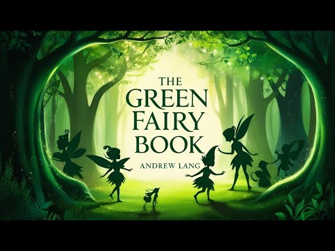 The Green Fairy Book - 42 Complete Fairy Tales - Complete Audiobook | Andrew Lang Edition