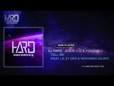 DJ Hard x Jesus O G & Fogerz - Tell Me ft. Lil Zy Dro & Weronika Gojny |Free Release|