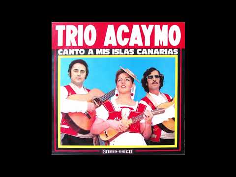 Trío Acaymo - Canto a mis Islas Canarias (álbum completo) 1973