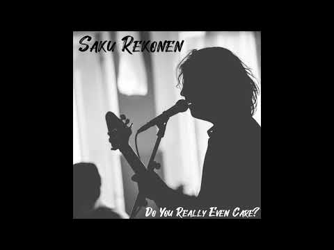Saku Rekonen - Do You Really Even Care?