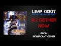 Limp Bizkit - N 2 Gether Now [Lyrics Video]